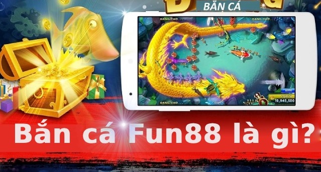 Bắn cá Fun88 là gì